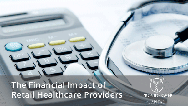 The rise of retail healthcare and the financial impact on your practice